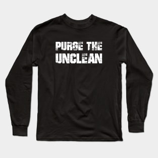 Purge the Unclean Long Sleeve T-Shirt